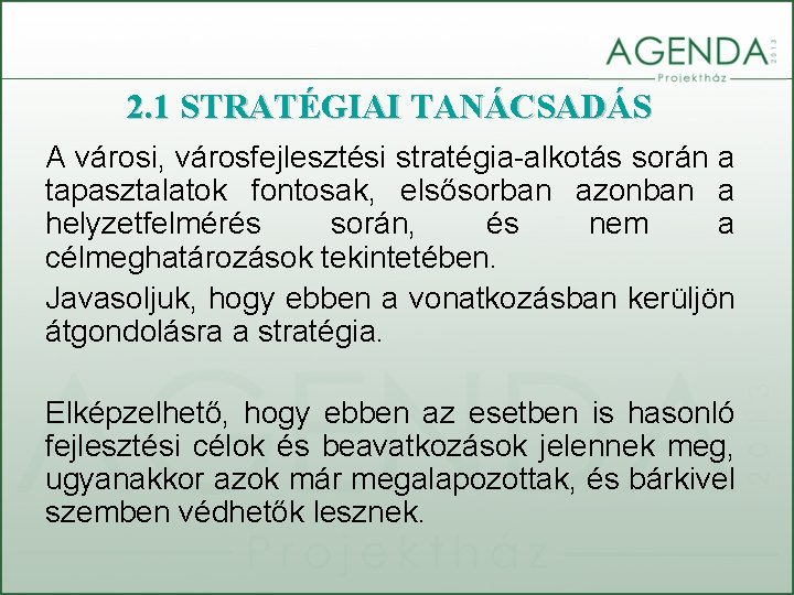 2. 1 STRATÉGIAI TANÁCSADÁS A városi, városfejlesztési stratégia-alkotás során a tapasztalatok fontosak, elsősorban azonban