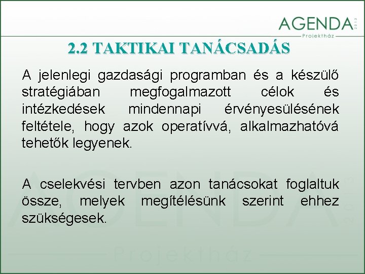 2. 2 TAKTIKAI TANÁCSADÁS A jelenlegi gazdasági programban és a készülő stratégiában megfogalmazott célok