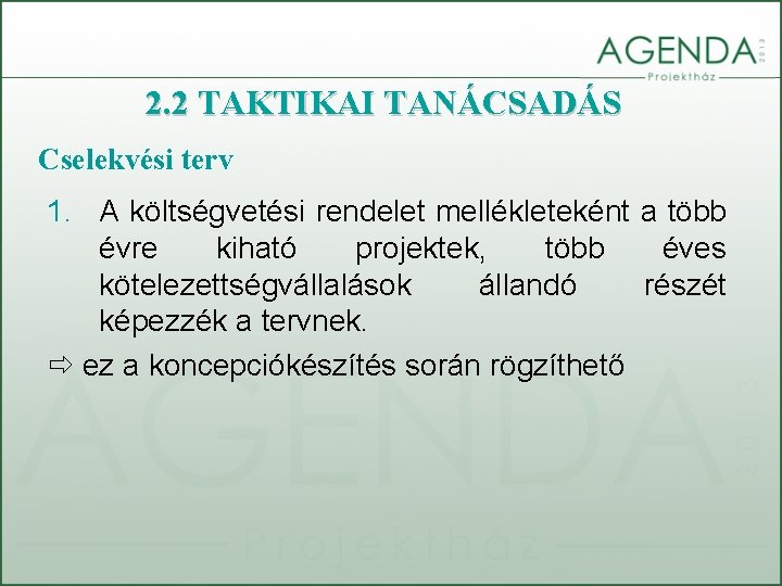 2. 2 TAKTIKAI TANÁCSADÁS Cselekvési terv 1. A költségvetési rendelet mellékleteként a több évre