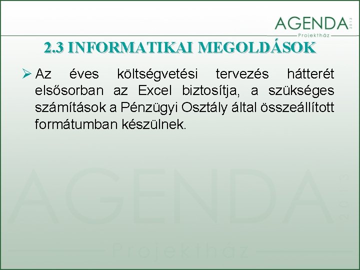 2. 3 INFORMATIKAI MEGOLDÁSOK Ø Az éves költségvetési tervezés hátterét elsősorban az Excel biztosítja,