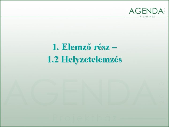 1. Elemző rész – 1. 2 Helyzetelemzés 