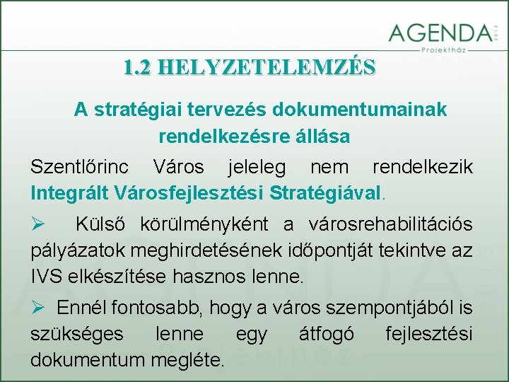 1. 2 HELYZETELEMZÉS A stratégiai tervezés dokumentumainak rendelkezésre állása Szentlőrinc Város jeleleg nem rendelkezik