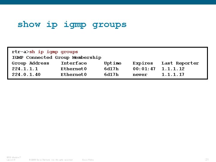 show ip igmp groups rtr-a>sh ip igmp groups IGMP Connected Group Membership Group Address