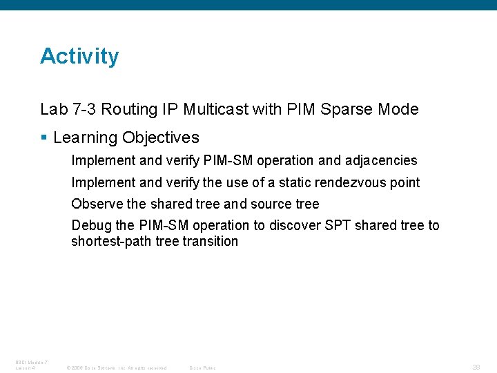 Activity Lab 7 -3 Routing IP Multicast with PIM Sparse Mode § Learning Objectives