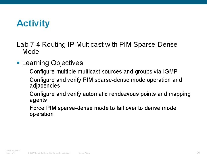 Activity Lab 7 -4 Routing IP Multicast with PIM Sparse-Dense Mode § Learning Objectives