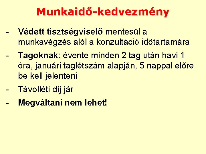 Munkaidő-kedvezmény - Védett tisztségviselő mentesül a munkavégzés alól a konzultáció időtartamára - Tagoknak: évente