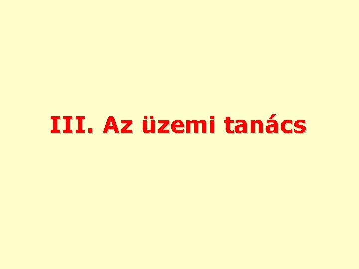 III. Az üzemi tanács 