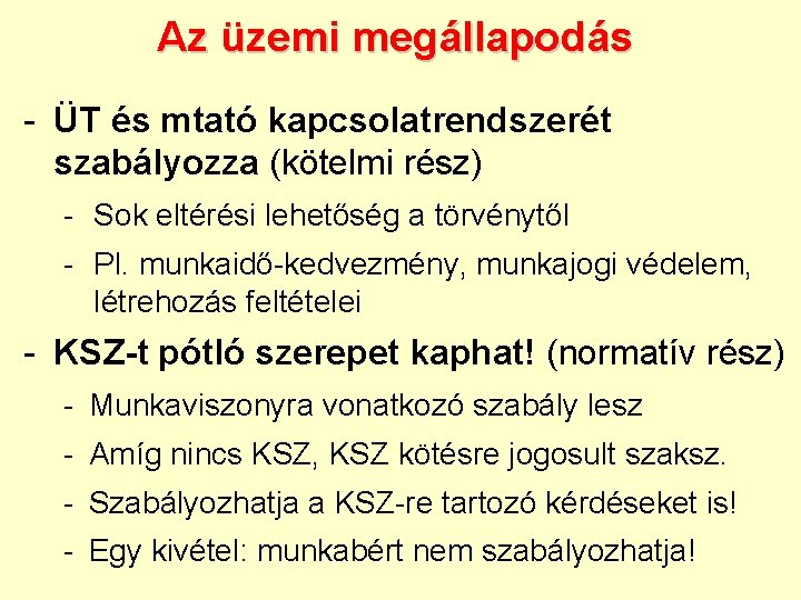 Az üzemi megállapodás - ÜT és mtató kapcsolatrendszerét szabályozza (kötelmi rész) - Sok eltérési