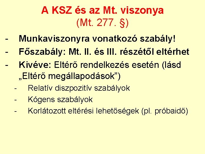 A KSZ és az Mt. viszonya (Mt. 277. §) - Munkaviszonyra vonatkozó szabály! Főszabály: