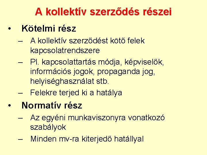 A kollektív szerződés részei • Kötelmi rész – A kollektív szerződést kötő felek kapcsolatrendszere