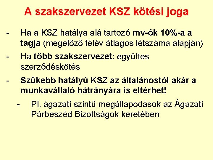 A szakszervezet KSZ kötési joga - Ha a KSZ hatálya alá tartozó mv-ók 10%-a