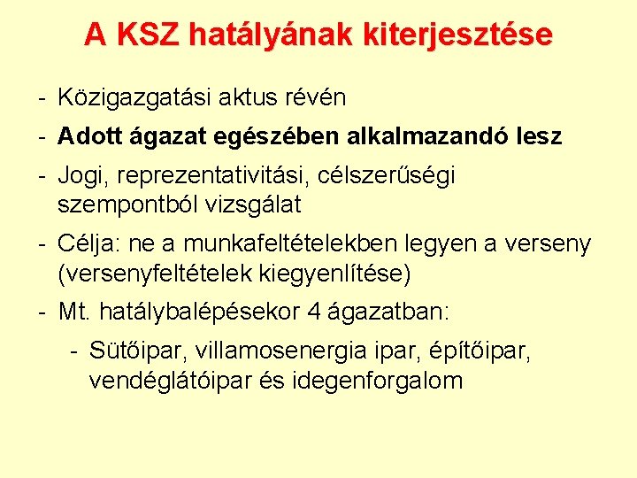 A KSZ hatályának kiterjesztése - Közigazgatási aktus révén - Adott ágazat egészében alkalmazandó lesz