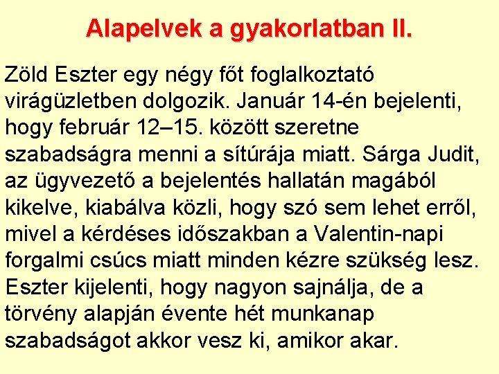 Alapelvek a gyakorlatban II. Zöld Eszter egy négy főt foglalkoztató virágüzletben dolgozik. Január 14