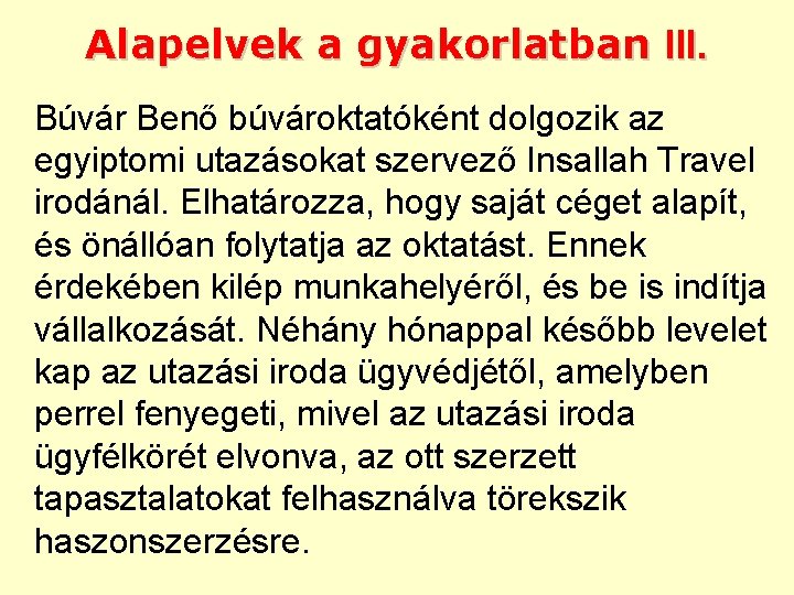 Alapelvek a gyakorlatban III. Búvár Benő búvároktatóként dolgozik az egyiptomi utazásokat szervező Insallah Travel