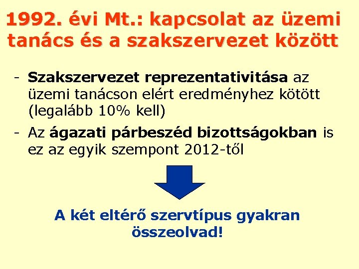 1992. évi Mt. : kapcsolat az üzemi tanács és a szakszervezet között - Szakszervezet