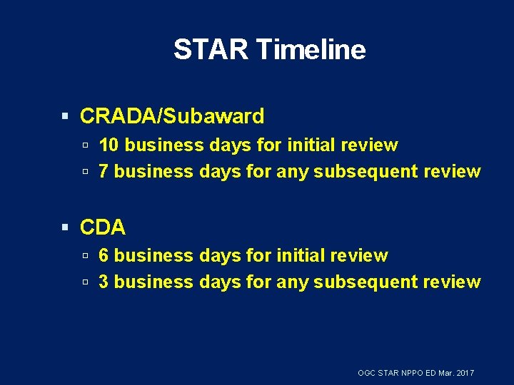 STAR Timeline CRADA/Subaward 10 business days for initial review 7 business days for any
