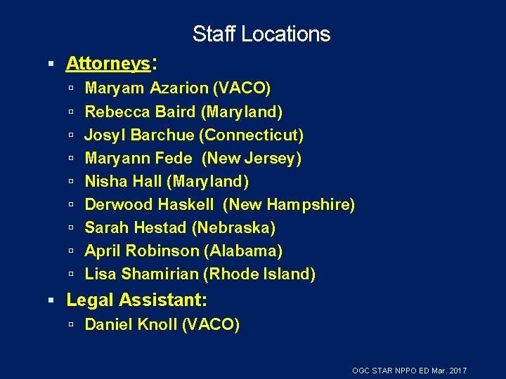 Staff Locations Attorneys: Maryam Azarion (VACO) Rebecca Baird (Maryland) Josyl Barchue (Connecticut) Maryann Fede