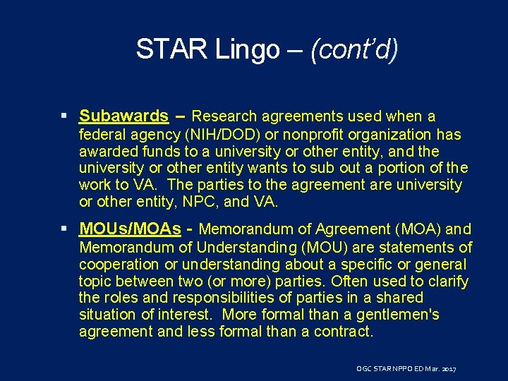 STAR Lingo – (cont’d) Subawards – Research agreements used when a federal agency (NIH/DOD)