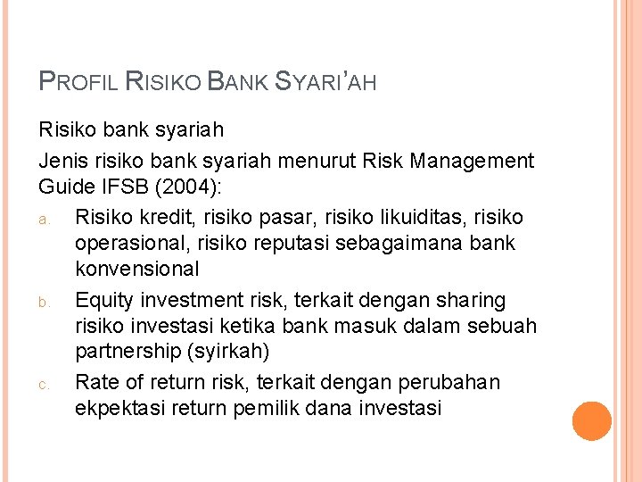 PROFIL RISIKO BANK SYARI’AH Risiko bank syariah Jenis risiko bank syariah menurut Risk Management