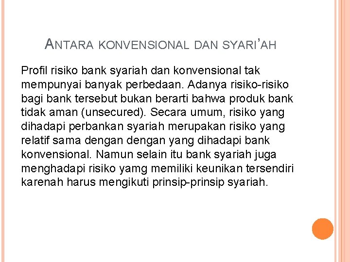 ANTARA KONVENSIONAL DAN SYARI’AH Profil risiko bank syariah dan konvensional tak mempunyai banyak perbedaan.