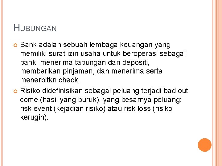 HUBUNGAN Bank adalah sebuah lembaga keuangan yang memiliki surat izin usaha untuk beroperasi sebagai