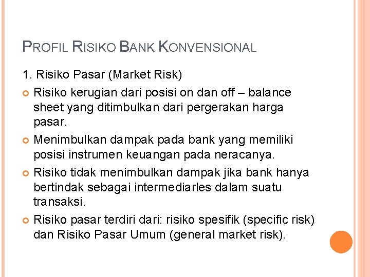PROFIL RISIKO BANK KONVENSIONAL 1. Risiko Pasar (Market Risk) Risiko kerugian dari posisi on