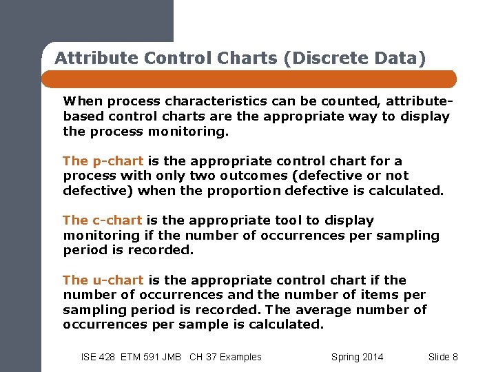 Attribute Control Charts (Discrete Data) When process characteristics can be counted, attributebased control charts