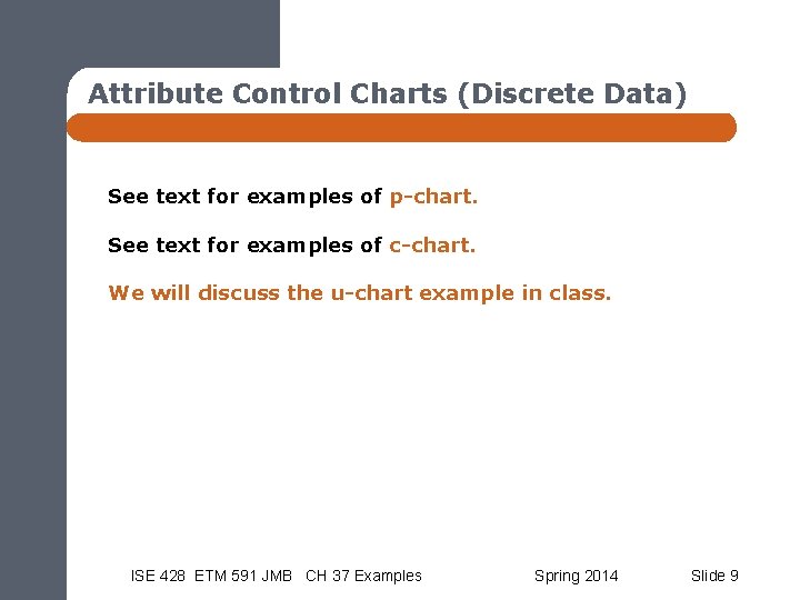 Attribute Control Charts (Discrete Data) See text for examples of p-chart. See text for