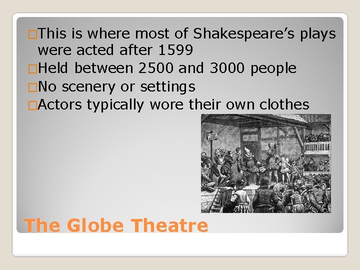 �This is where most of Shakespeare’s plays were acted after 1599 �Held between 2500