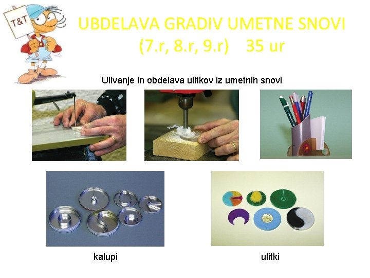 UBDELAVA GRADIV UMETNE SNOVI (7. r, 8. r, 9. r) 35 ur Ulivanje in