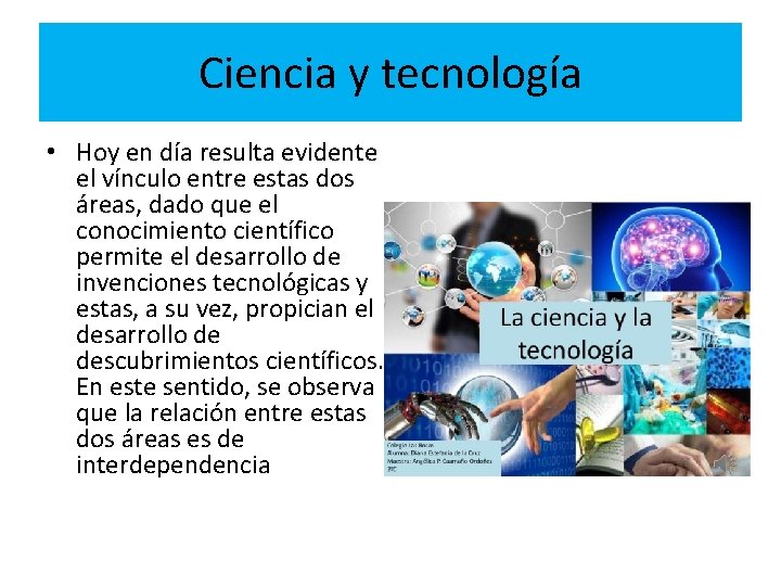 Ciencia y tecnología • Hoy en día resulta evidente el vínculo entre estas dos