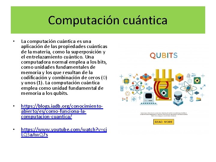 Computación cuántica • La computación cuántica es una aplicación de las propiedades cuánticas de