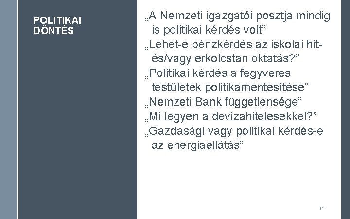 POLITIKAI DÖNTÉS „A Nemzeti igazgatói posztja mindig is politikai kérdés volt” „Lehet-e pénzkérdés az