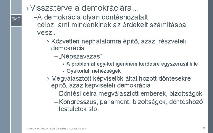 › Visszatérve a demokráciára… BME – A demokrácia olyan döntéshozatalt céloz, ami mindenkinek az