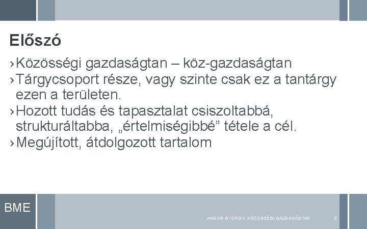 Előszó › Közösségi gazdaságtan – köz-gazdaságtan › Tárgycsoport része, vagy szinte csak ez a Előszó › Közösségi gazdaságtan – köz-gazdaságtan › Tárgycsoport része, vagy szinte csak ez a