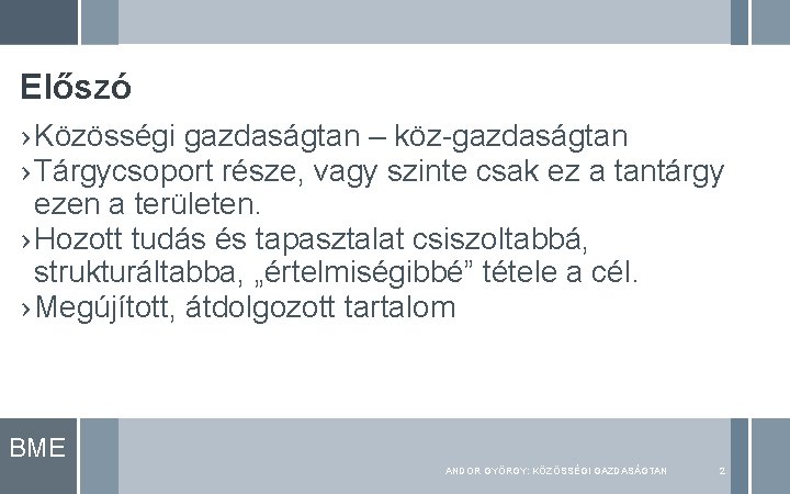 Előszó › Közösségi gazdaságtan – köz-gazdaságtan › Tárgycsoport része, vagy szinte csak ez a