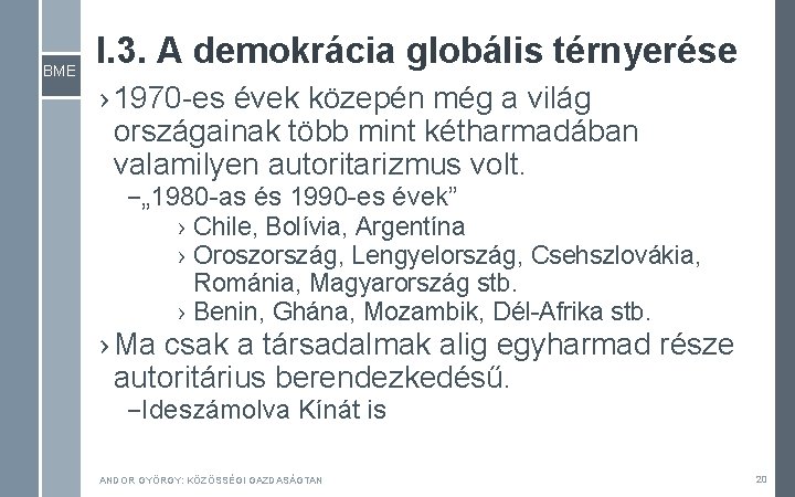 BME I. 3. A demokrácia globális térnyerése › 1970 -es évek közepén még a