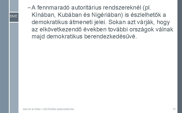 BME – A fennmaradó autoritárius rendszereknél (pl. Kínában, Kubában és Nigériában) is észlelhetők a BME – A fennmaradó autoritárius rendszereknél (pl. Kínában, Kubában és Nigériában) is észlelhetők a