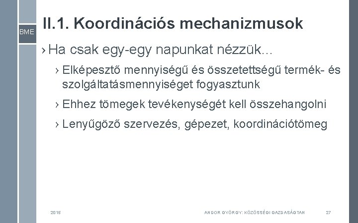 BME II. 1. Koordinációs mechanizmusok › Ha csak egy-egy napunkat nézzük… › Elképesztő mennyiségű