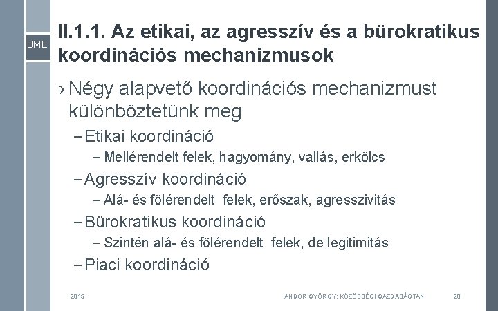 BME II. 1. 1. Az etikai, az agresszív és a bürokratikus koordinációs mechanizmusok › BME II. 1. 1. Az etikai, az agresszív és a bürokratikus koordinációs mechanizmusok ›