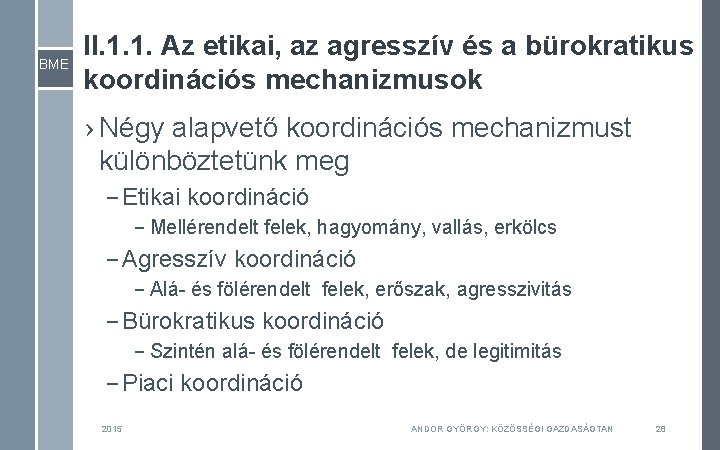 BME II. 1. 1. Az etikai, az agresszív és a bürokratikus koordinációs mechanizmusok ›