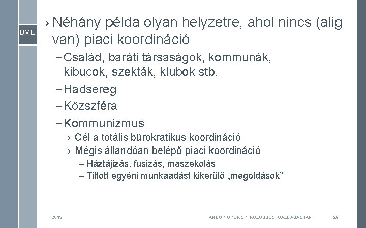 BME › Néhány példa olyan helyzetre, ahol nincs (alig van) piaci koordináció – Család, BME › Néhány példa olyan helyzetre, ahol nincs (alig van) piaci koordináció – Család,