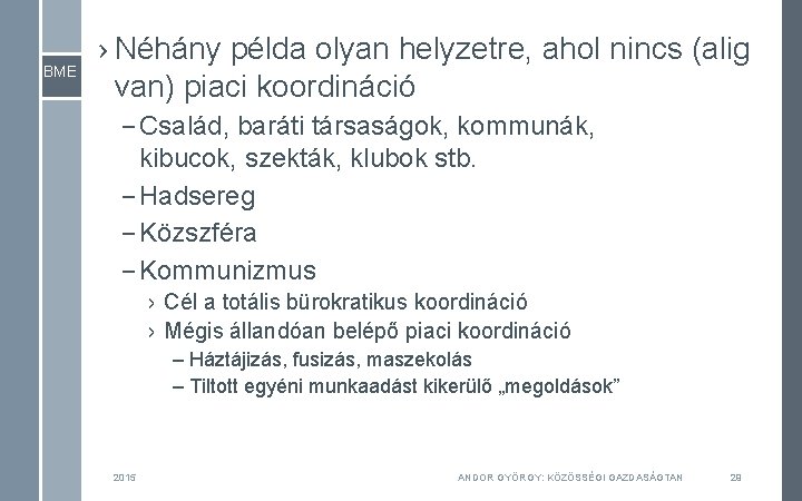 BME › Néhány példa olyan helyzetre, ahol nincs (alig van) piaci koordináció – Család,