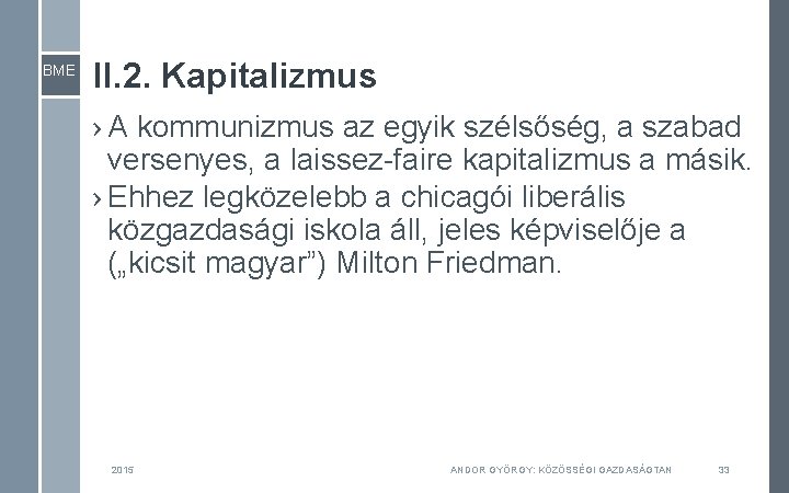BME II. 2. Kapitalizmus › A kommunizmus az egyik szélsőség, a szabad versenyes, a BME II. 2. Kapitalizmus › A kommunizmus az egyik szélsőség, a szabad versenyes, a