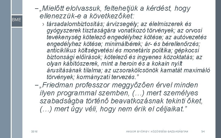 BME – „Mielőtt elolvassuk, feltehetjük a kérdést, hogy ellenezzük-e a következőket: › társadalombiztosítás; árvízsegély; BME – „Mielőtt elolvassuk, feltehetjük a kérdést, hogy ellenezzük-e a következőket: › társadalombiztosítás; árvízsegély;