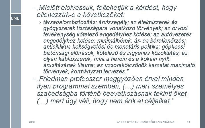 BME – „Mielőtt elolvassuk, feltehetjük a kérdést, hogy ellenezzük-e a következőket: › társadalombiztosítás; árvízsegély;