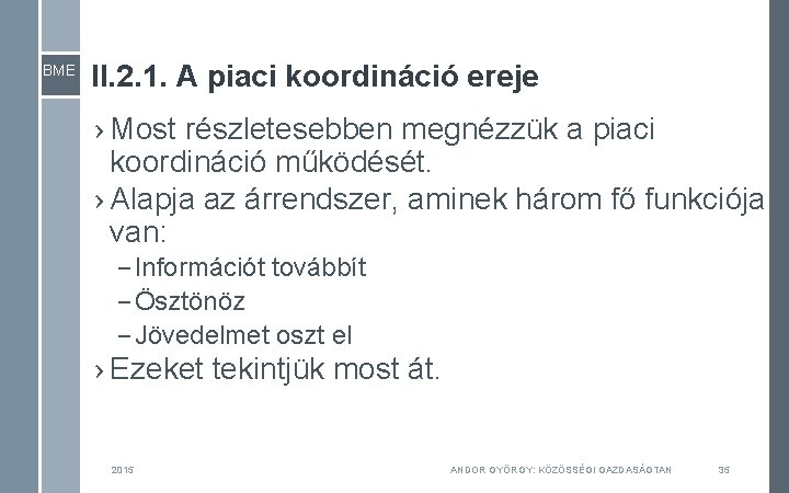 BME II. 2. 1. A piaci koordináció ereje › Most részletesebben megnézzük a piaci BME II. 2. 1. A piaci koordináció ereje › Most részletesebben megnézzük a piaci