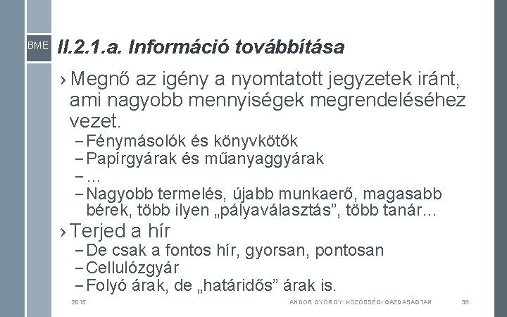 BME II. 2. 1. a. Információ továbbítása › Megnő az igény a nyomtatott jegyzetek BME II. 2. 1. a. Információ továbbítása › Megnő az igény a nyomtatott jegyzetek