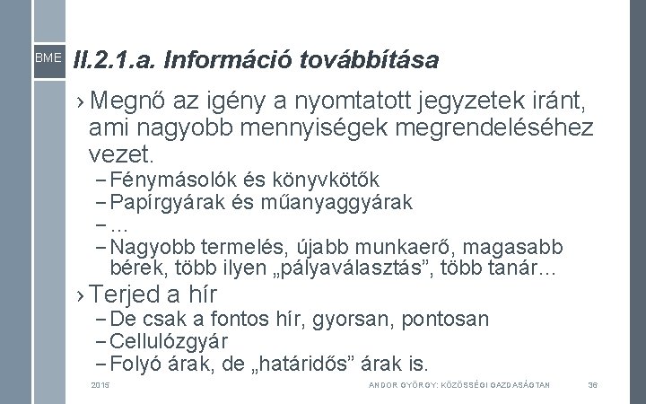 BME II. 2. 1. a. Információ továbbítása › Megnő az igény a nyomtatott jegyzetek