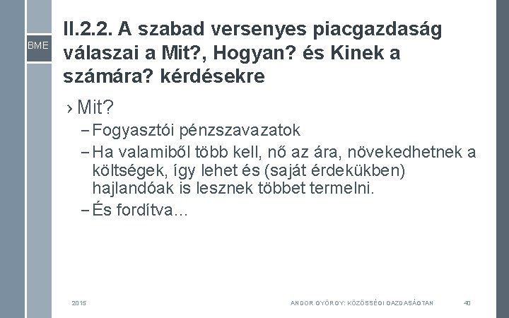 BME II. 2. 2. A szabad versenyes piacgazdaság válaszai a Mit? , Hogyan? és BME II. 2. 2. A szabad versenyes piacgazdaság válaszai a Mit? , Hogyan? és